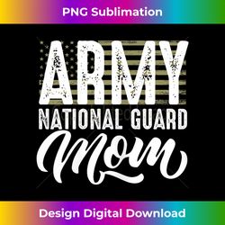 Army national guard mom of hero military family gifts - Innovative PNG Sublimation Design - Customize with Flair