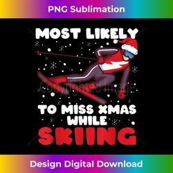 Most Likely To Miss Xmas While Skiing, Ski Skier Christmas - Contemporary PNG Sublimation Design - Channel Your Creative Rebel