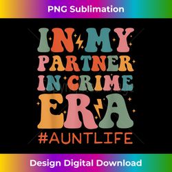 In My Partner In Crime Era #Auntlife quote - Urban Sublimation PNG Design - Chic, Bold, and Uncompromising