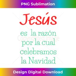 Navidena Jesus, la Verdadera Razon de la Celebra - Classic Sublimation PNG File - Pioneer New Aesthetic Frontiers