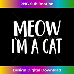 Meow I'm A Cat - Halloween Costume Long Sleeve - Deluxe PNG Sublimation Download - Tailor-Made for Sublimation Craftsmanship