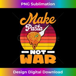 Make Pasta Not War I Mac & Cheese I Food Pasta - Urban Sublimation PNG Design - Craft with Boldness and Assurance