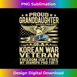 Freedom Isn't Free Proud Granddaughter Of Korean War Veteran Long Sleeve - Eco-Friendly Sublimation PNG Download - Enhance Your Art with a Dash of Spice