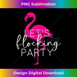 Let's Flocking Party Funny Flamingo Bachelorette Party - Innovative PNG Sublimation Design - Spark Your Artistic Genius