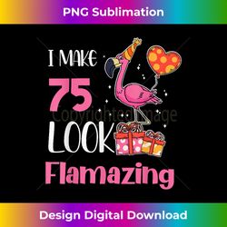 I Make 75 Look Flamazing 75 Year Old Flamingo 75th Birthday - Luxe Sublimation PNG Download - Channel Your Creative Rebel