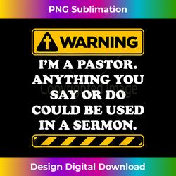 Funny Pastor Gift Pastor Warning I Might Put You In A Sermon - Bohemian Sublimation Digital Download - Access the Spectrum of Sublimation Artistry