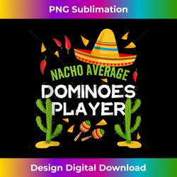 Nacho Average Dominoes Player Cinco De Mayo Tank Top - Chic Sublimation Digital Download - Chic, Bold, and Uncompromising