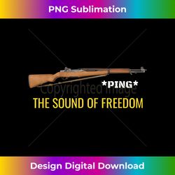 M1 Garand Ping Freedom - Funny Patriotic M1 Garand USA - Crafted Sublimation Digital Download - Striking & Memorable Impressions