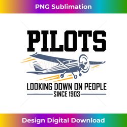Pilots Looking Down on People Since 1903 airplane pilot gift - Eco-Friendly Sublimation PNG Download - Access the Spectrum of Sublimation Artistry