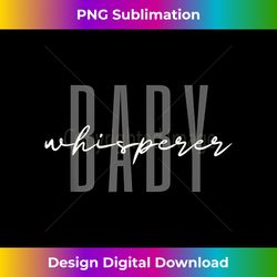 baby whisperer infant teacher early childhood daycare - luxe sublimation png download - animate your creative concepts