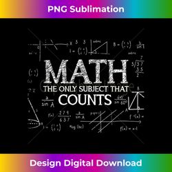 funny science nerd math the only subject that counts math - bohemian sublimation digital download - challenge creative boundaries