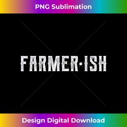 Farmer-ish Tshirt - Farmerish for Urban Farms - Contemporary PNG Sublimation Design - Enhance Your Art with a Dash of Spice