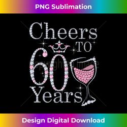 Cheers to 60 Years 1962 60Th Birthday Tee Gift For Womens - Artisanal Sublimation PNG File - Customize with Flair