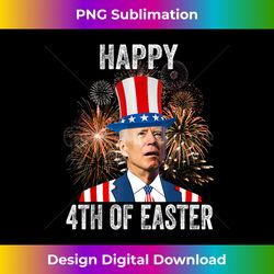 4th Of Easter Funny Happy 4th Of July Anti Joe Biden - Contemporary PNG Sublimation Design - Challenge Creative Boundaries