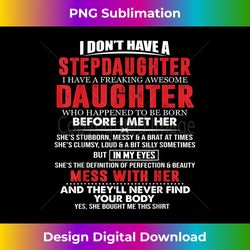 I Don't Have A StepDaughter I Have Freaking Awesome Daughter - Sleek Sublimation PNG Download - Challenge Creative Boundaries