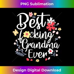 Best Fucking Grandma Ever Funny Mothers Day Gift Grandmother - Vibrant Sublimation Digital Download - Crafted for Sublimation Excellence