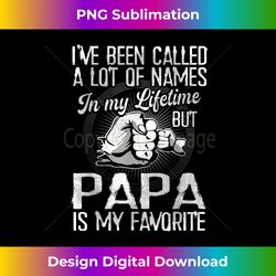I've Been Called Lot Of Name But Papa Is My Favorite Mens - Bohemian Sublimation Digital Download - Rapidly Innovate Your Artistic Vision