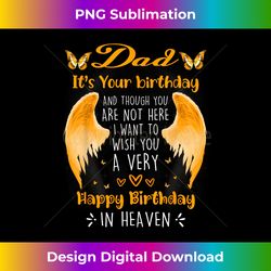 Birthday To My Dad In Heaven, Daughter Son Missing My Dad - Edgy Sublimation Digital File - Challenge Creative Boundaries