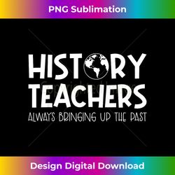 Funny History Teacher Design For Men Women Social Studies - Deluxe PNG Sublimation Download - Reimagine Your Sublimation Pieces