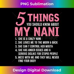 5 Things You Should Know About My Nani Funny Grandma - Vibrant Sublimation Digital Download - Pioneer New Aesthetic Frontiers