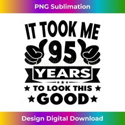 It Took Me 95 years - Funny 95th Birthday Decorations Party - Deluxe PNG Sublimation Download - Pioneer New Aesthetic Frontiers