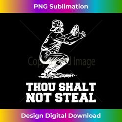 Thou Shalt Not Steal Baseball Catcher Joke - Minimalist Sublimation Digital File - Reimagine Your Sublimation Pieces