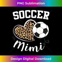 Soccer Mimi Heart Leopard Mom Grandma Mothers Day - Sleek Sublimation PNG Download - Striking & Memorable Impressions