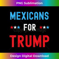 mexican americans for trump - hispanic vote republican gift - contemporary png sublimation design - spark your artistic genius