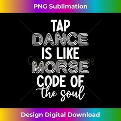 Tap Dancing Tap Dance Teacher Dancing Lover Funny Tap Dancer - Minimalist Sublimation Digital File - Elevate Your Style with Intricate Details