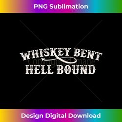 Whiskey Bent And Hellbound Vintage Outlaw - Artisanal Sublimation PNG File - Pioneer New Aesthetic Frontiers