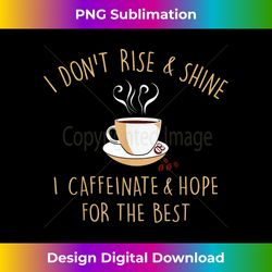 rise a shine coffee and hope funny coffee graphics plus - urban sublimation png design - tailor-made for sublimation craftsmanship