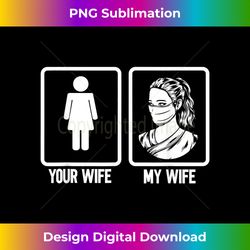 your wife my wife nurse husband nursing - deluxe png sublimation download - access the spectrum of sublimation artistry