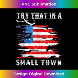 Try That In My Town Western American Flag, Country Music Tank Top - Crafted Sublimation Digital Download - Animate Your Creative Concepts
