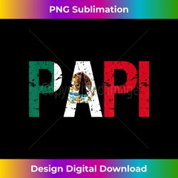regalos del dia del padre Papi Mexican Flag - Deluxe PNG Sublimation Download - Channel Your Creative Rebel