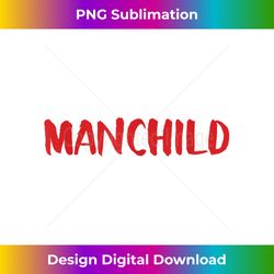 Manchild shirt - Innovative PNG Sublimation Design - Spark Your Artistic Genius