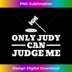 only judy can judge me - crafted sublimation digital download - access the spectrum of sublimation artistry