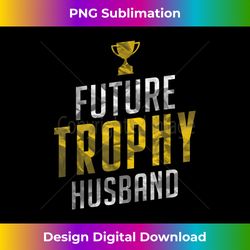 Mens Best Fiance Gifts Future Trophy Husband to Be Men Tee s - Futuristic PNG Sublimation File - Immerse in Creativity with Every Design