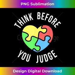 Think Before You Judge Autism Awareness Puzzle Piece - Sublimation-Optimized PNG File - Lively and Captivating Visuals