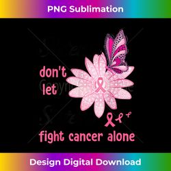 Sisters Don't Let Sisters Fight Cancer Alone Flower - Futuristic PNG Sublimation File - Infuse Everyday with a Celebratory Spirit
