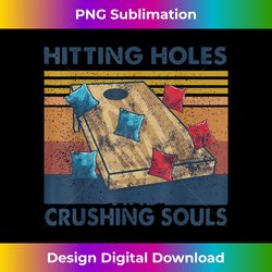 Hitting Holes Crushing Souls Funny Cornhole Lover - Classic Sublimation PNG File - Ideal for Imaginative Endeavors