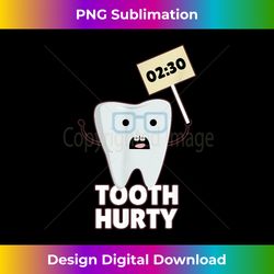 Cute Baby Saying Tooth Hurty Clock Time Dentist Joke - Chic Sublimation Digital Download - Access the Spectrum of Sublimation Artistry