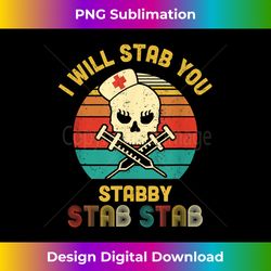 Vintage Skull I Will Stab You Stabby Funny Nurse Halloween - Sophisticated PNG Sublimation File - Challenge Creative Boundaries