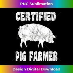 Certified Pig Farmer - Funny Pig Piglet Piggy Farm Farming - Eco-Friendly Sublimation PNG Download - Crafted for Sublimation Excellence