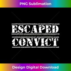Funny Escaped Convict Prison Guilty Halloween - Classic Sublimation PNG File - Pioneer New Aesthetic Frontiers