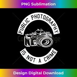 Public Photography is not a crime First amendment Camera - Contemporary PNG Sublimation Design - Crafted for Sublimation Excellence