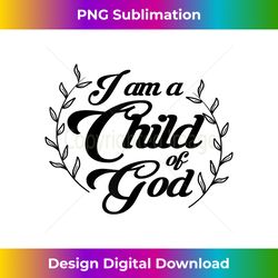 i am a child of god christian christian salvation quote god - futuristic png sublimation file - immerse in creativity with every design