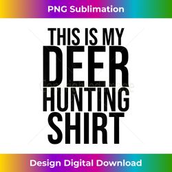 This Is My Deer Hunting Orange Hunter - Classic Sublimation PNG File - Tailor-Made for Sublimation Craftsmanship