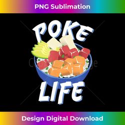 Poke Life - Cool Poke Bowl Graphic - Edgy Sublimation Digital File - Enhance Your Art with a Dash of Spice