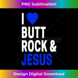 inappropriate gift for men & women i love butt rock & jesus - futuristic png sublimation file - ideal for imaginative endeavors
