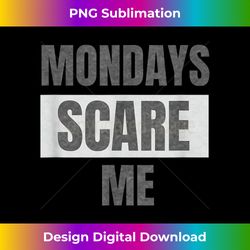 funny mondays scare me i hate monday for teens & students - bohemian sublimation digital download - pioneer new aesthetic frontiers